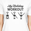 My Holiday Workout Womens White Shirt