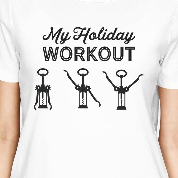 My Holiday Workout Womens White Shirt