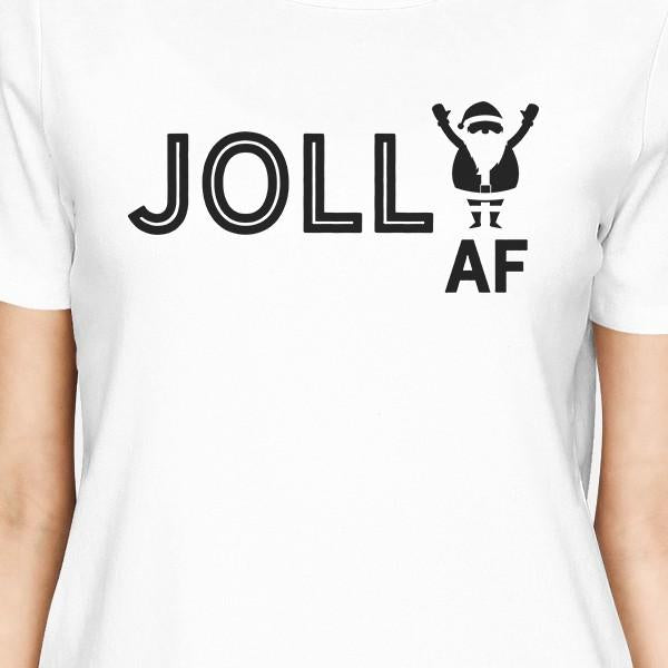 Jolly Af Womens White Shirt