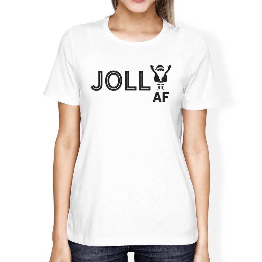 Jolly Af Womens White Shirt