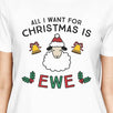 All I Want For Christmas Is Ewe Womens White Shirt