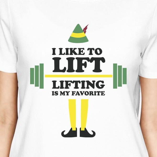 I Like To Lift Lifting Is My Favorite Womens White Shirt