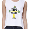 I Like To Lift Lifting Is My Favorite Womens White Crop Top