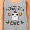 All I Want For Christmas Is Ewe Womens Grey Tank Top