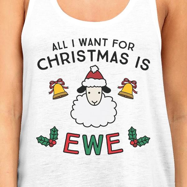 All I Want For Christmas Is Ewe Womens White Tank Top