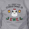 All I Want For Christmas Is Ewe Grey Sweatshirt