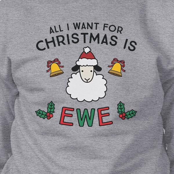 All I Want For Christmas Is Ewe Grey Sweatshirt