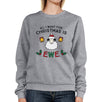 All I Want For Christmas Is Ewe Grey Sweatshirt