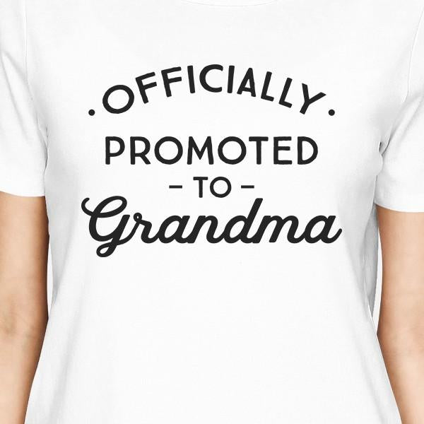 Officially Promoted To Grandma Womens White Shirt