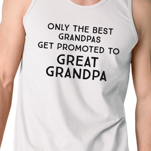 Only The Best Grandpas Get Promoted To Great Grandpa Mens White Tank Top