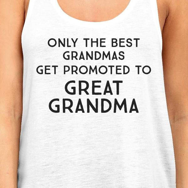 Only The Best Grandmas Get Promoted To Great Grandma Womens White Tank Top