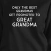 Only The Best Grandmas Get Promoted To Great Grandma Black Sweatshirt