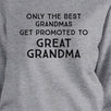 Only The Best Grandmas Get Promoted To Great Grandma Grey Sweatshirt