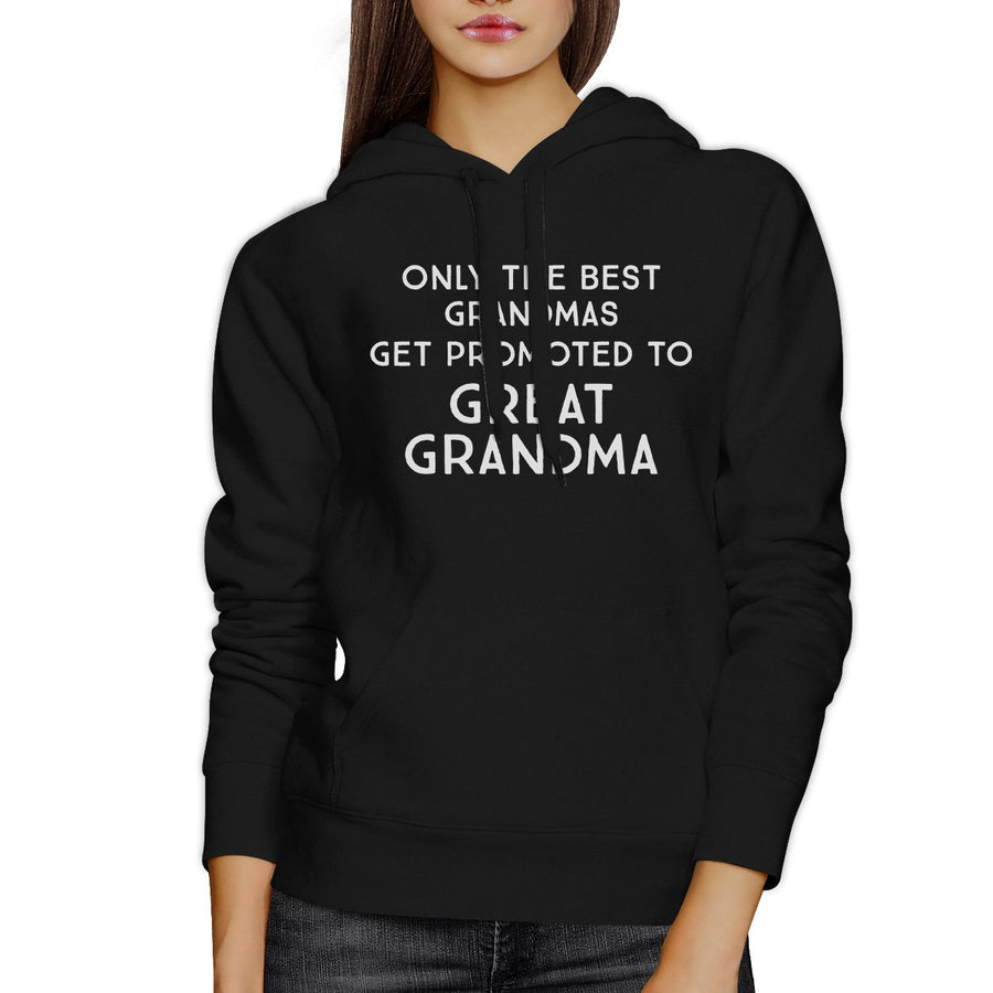 Only The Best Grandmas Get Promoted To Great Grandma Black Hoodie