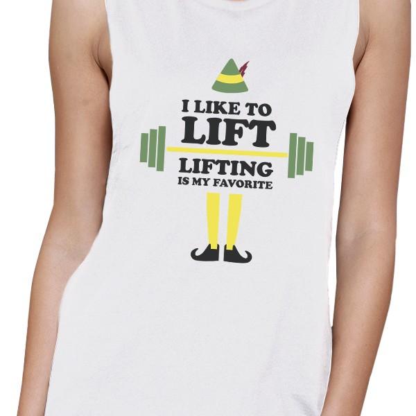 I Like To Lift Lifting Is My Favorite Womens White Muscle Top