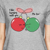 I Like Hanging With You Ornaments Womens Grey Shirt