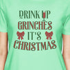 Drink Up Grinches It's Christmas Womens Mint Shirt