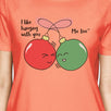 I Like Hanging With You Ornaments Womens Peach Shirt