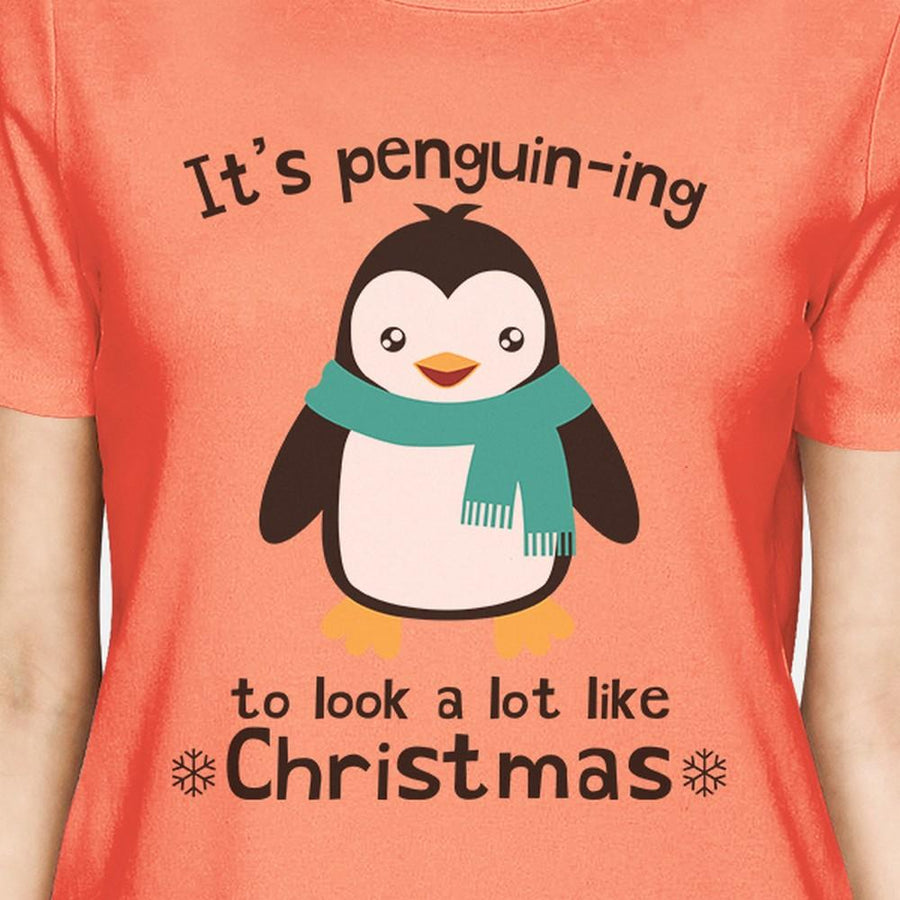 It's Penguin-Ing To Look A Lot Like Christmas Womens Peach Shirt