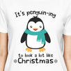 It's Penguin-Ing To Look A Lot Like Christmas Womens White Shirt