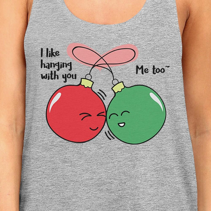 I Like Hanging With You Ornaments Womens Grey Tank Top