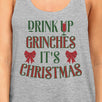 Drink Up Grinches It's Christmas Womens Grey Tank Top