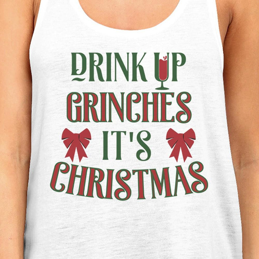 Drink Up Grinches It's Christmas Womens White Tank Top