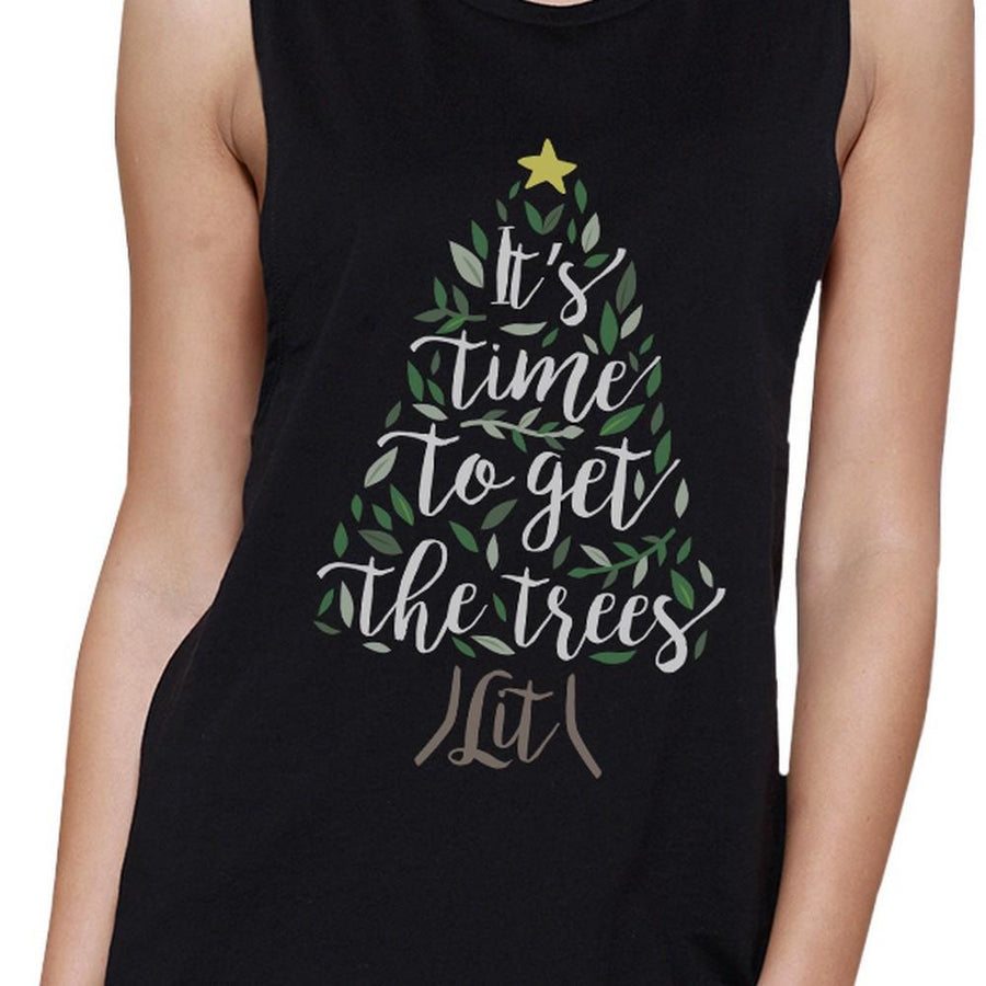 It's Time To Get The Trees Lit Womens Black Muscle Top