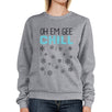 Oh Em Gee Chill Snowflakes Grey Sweatshirt