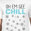 Oh Em Gee Chill Snowflakes Mens White Shirt