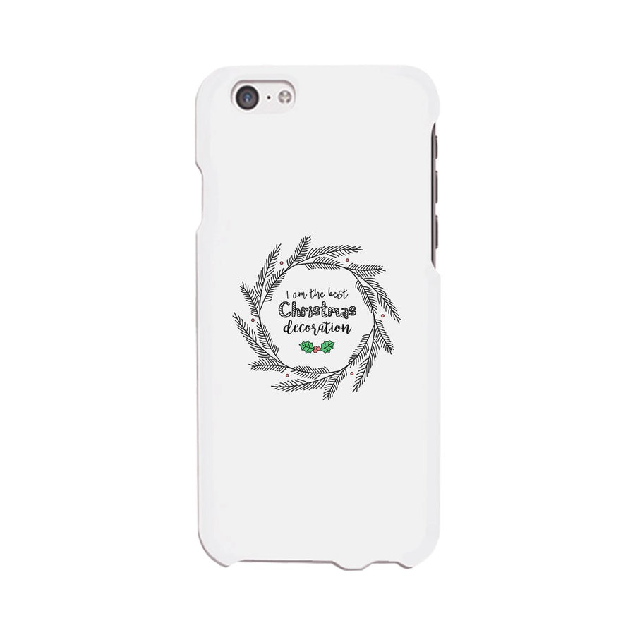 I Am The Best Christmas Decoration Wreath White Phone Case