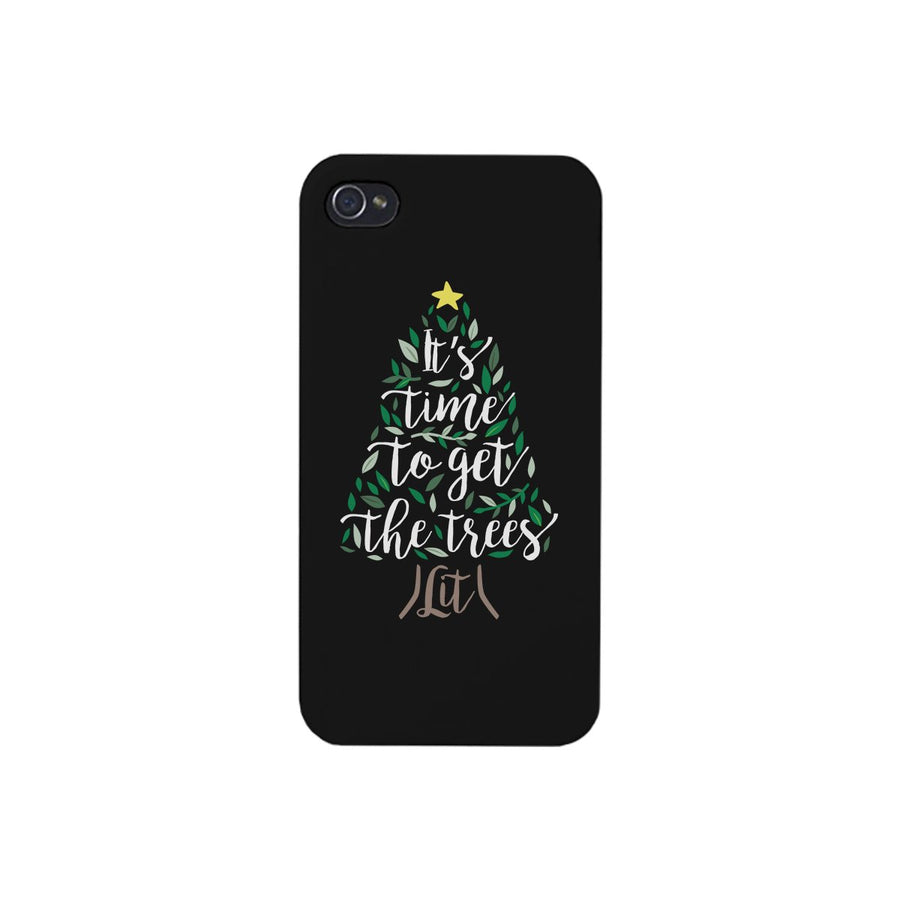 It's Time To Get The Trees Lit Black Phone Case