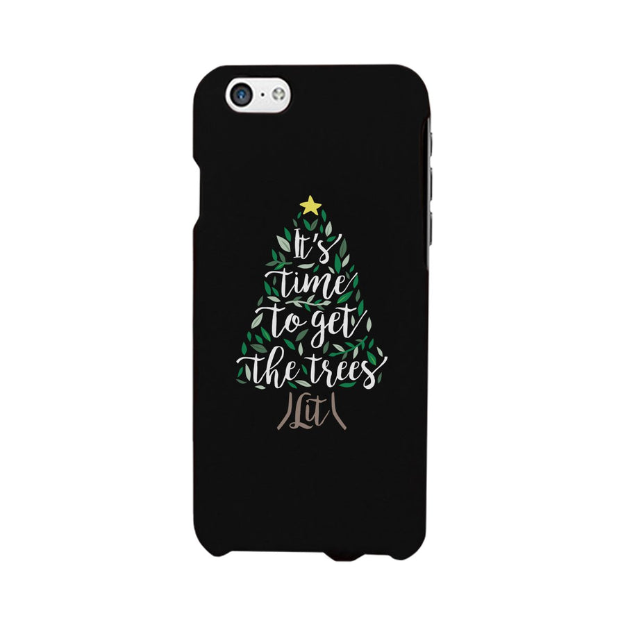 It's Time To Get The Trees Lit Black Phone Case