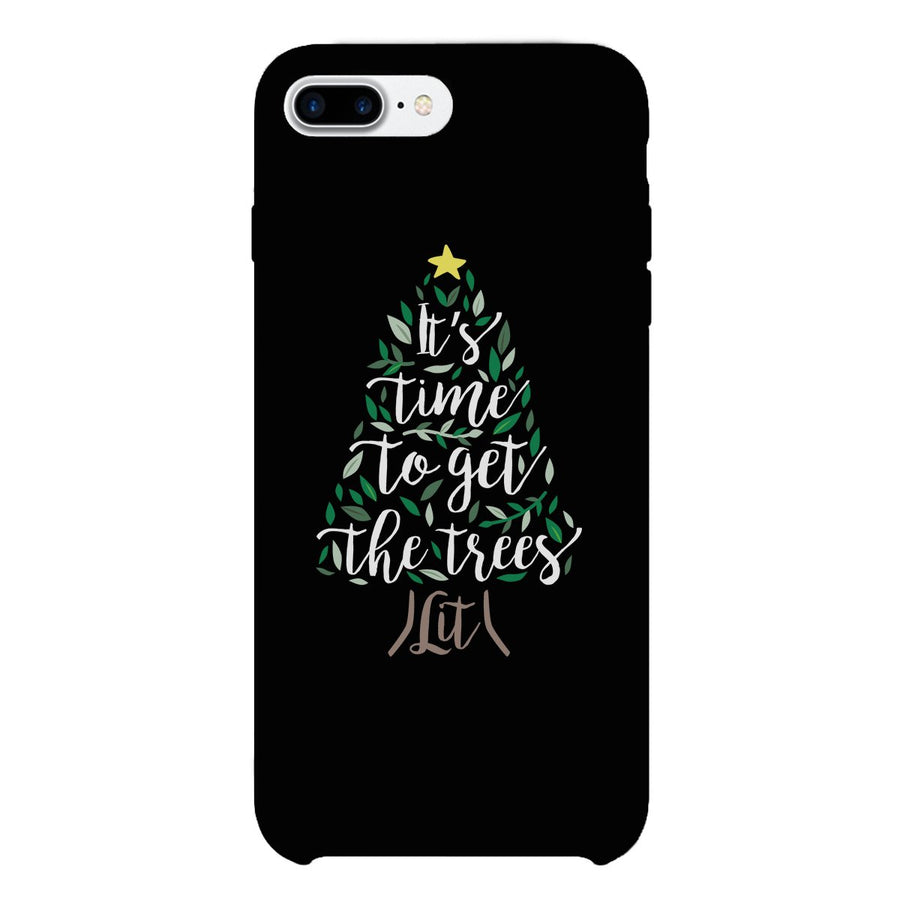 It's Time To Get The Trees Lit Black Phone Case