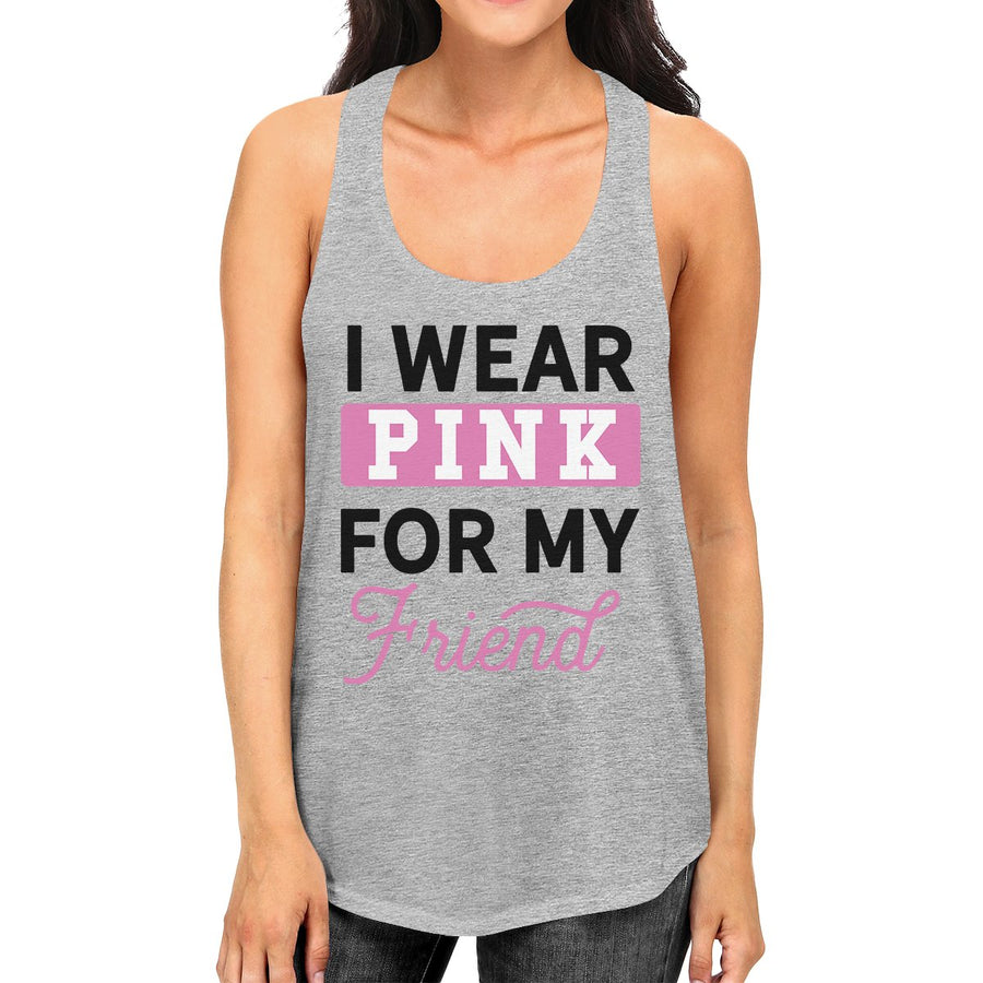 I Wear Pink For My Friend Womens Tank Top