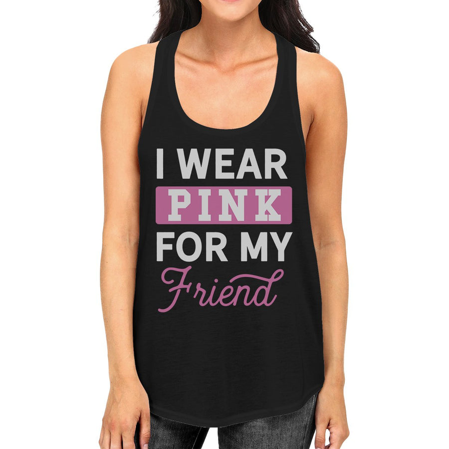 I Wear Pink For My Friend Womens Tank Top