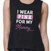 I Wear Pink For My Mommy Womens Black Crop Top