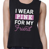 I Wear Pink For My Friend Womens Black Crop Top