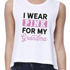 I Wear Pink For My Grandma Womens White Crop Top