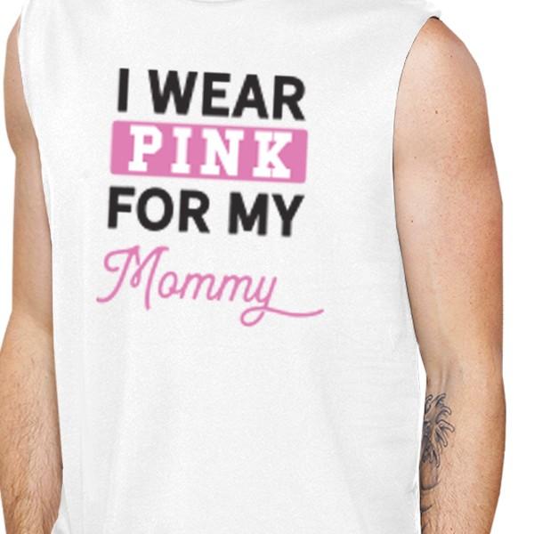 I Wear Pink For My Mommy Mens White Muscle Top