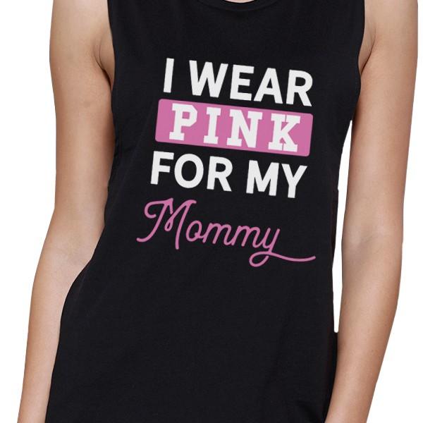 I Wear Pink For My Mommy Womens Black Muscle Top