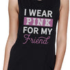 I Wear Pink For My Friend Womens Black Muscle Top