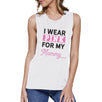 I Wear Pink For My Mommy Womens White Muscle Top