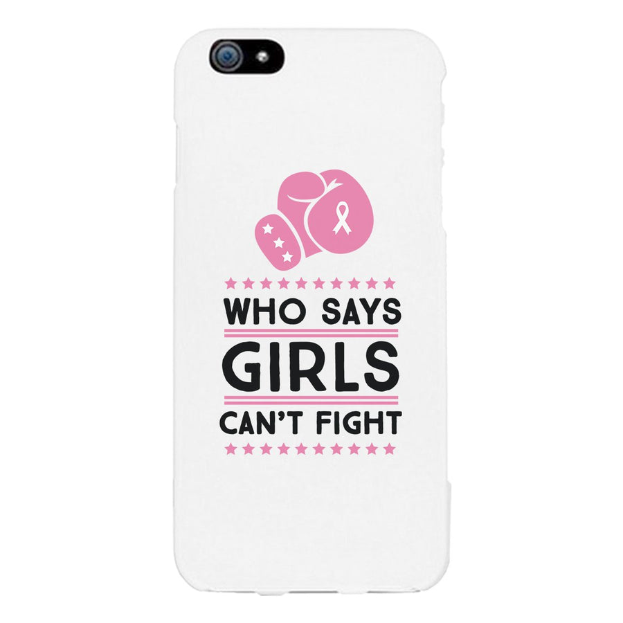 Who Says Girls Can't Fight White Phone Case