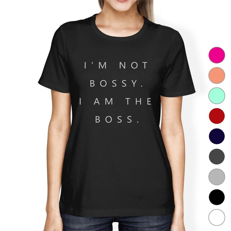 I'm Not Bossy Womens Funny Saying Mothers Day Gift T-Shirt For Wife