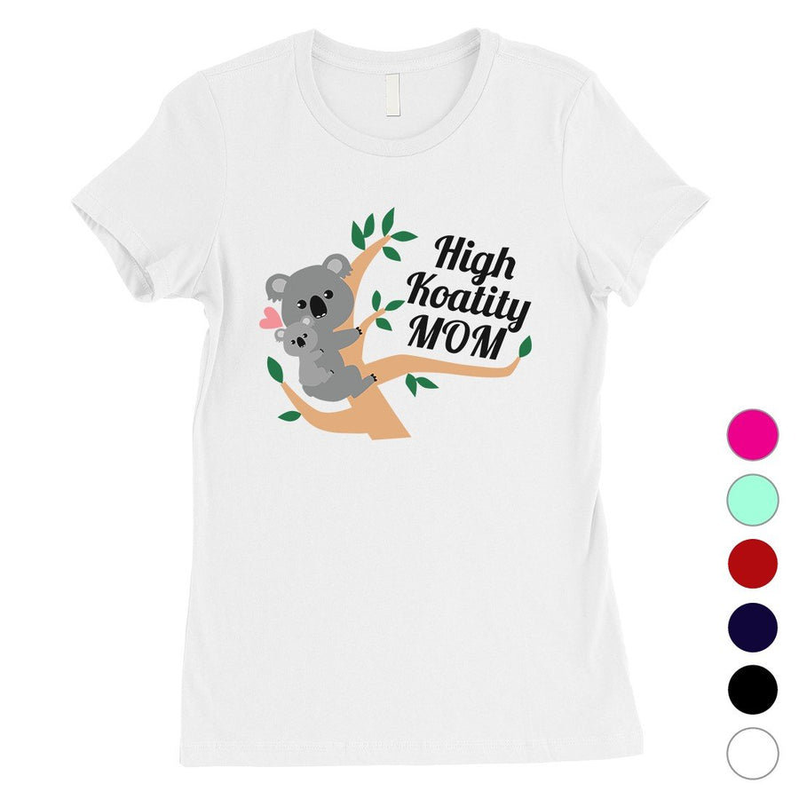 High Koality Mom Womens Short Sleeve Cotton T-Shirt For Mother's Day