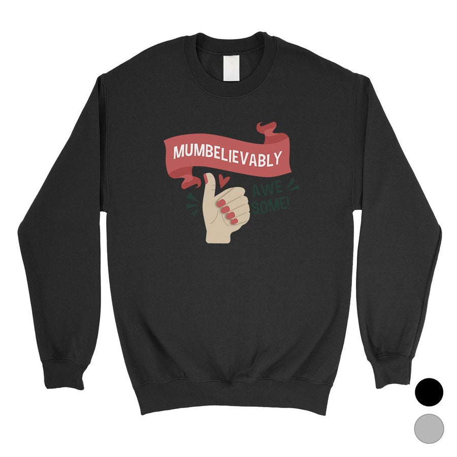 Mumbelievably Awesome Unisex Pullover Sweatshirt For Mothers Day