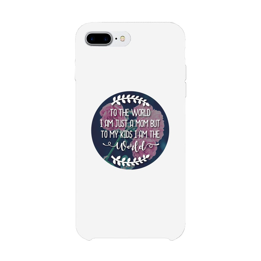 Just A Mom The World Phone Case Unique Mothers Day Gift For Moms