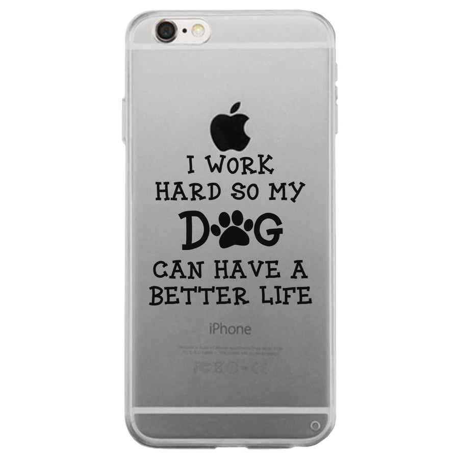 Work Hard Dog Life Clear Case For Dog Moms Gifts Transparent Cover