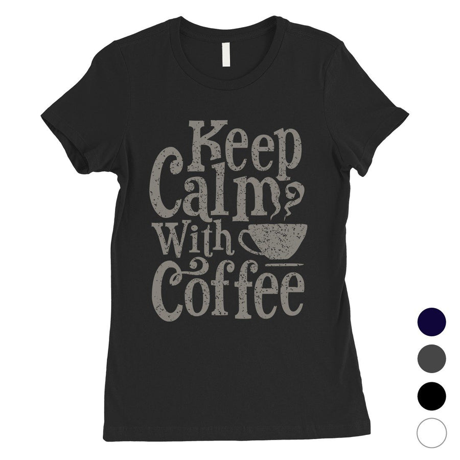 Keep Calm Coffee Womens Unique Vintage T-Shirt For Coffee Lovers